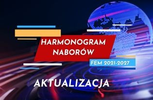 Obrazek dla: Aktualizacja Harmonogramu naborów FEM 2021- 2027
